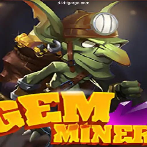 Discover the Thrilling World of GemMiner on 444tiger.com